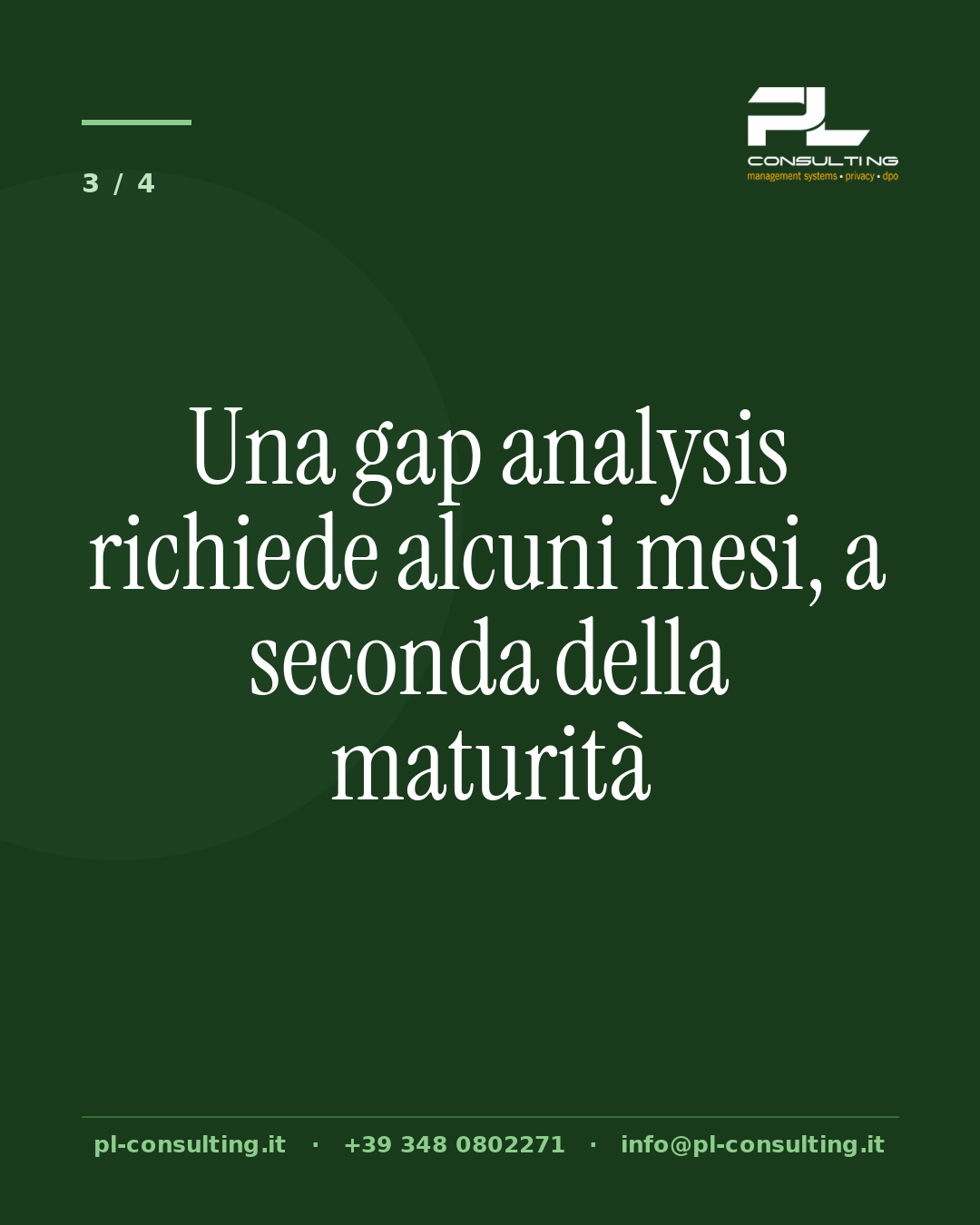 Una gap analysis richiede alcuni mesi, a seconda della maturità
