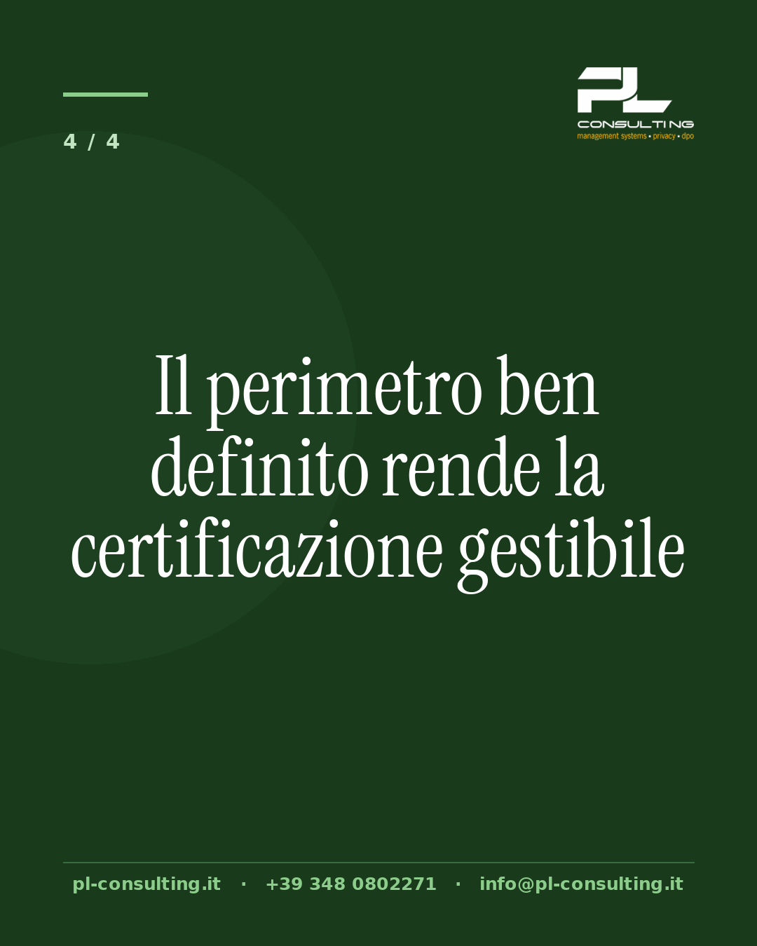 Il perimetro ben definito rende la certificazione gestibile