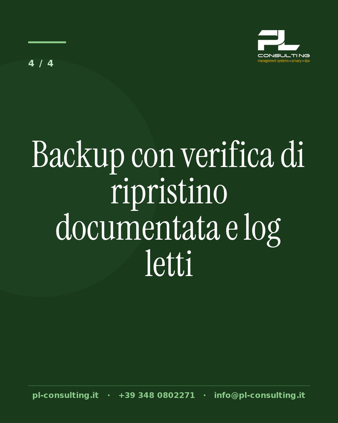Backup con verifica di ripristino documentata e log letti
