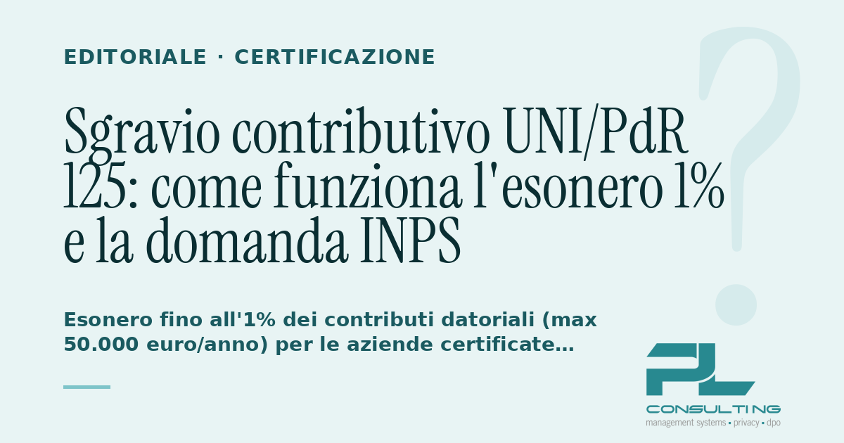 Sgravio contributivo UNI/PdR 125: come funziona l’esonero 1% e la domanda INPS