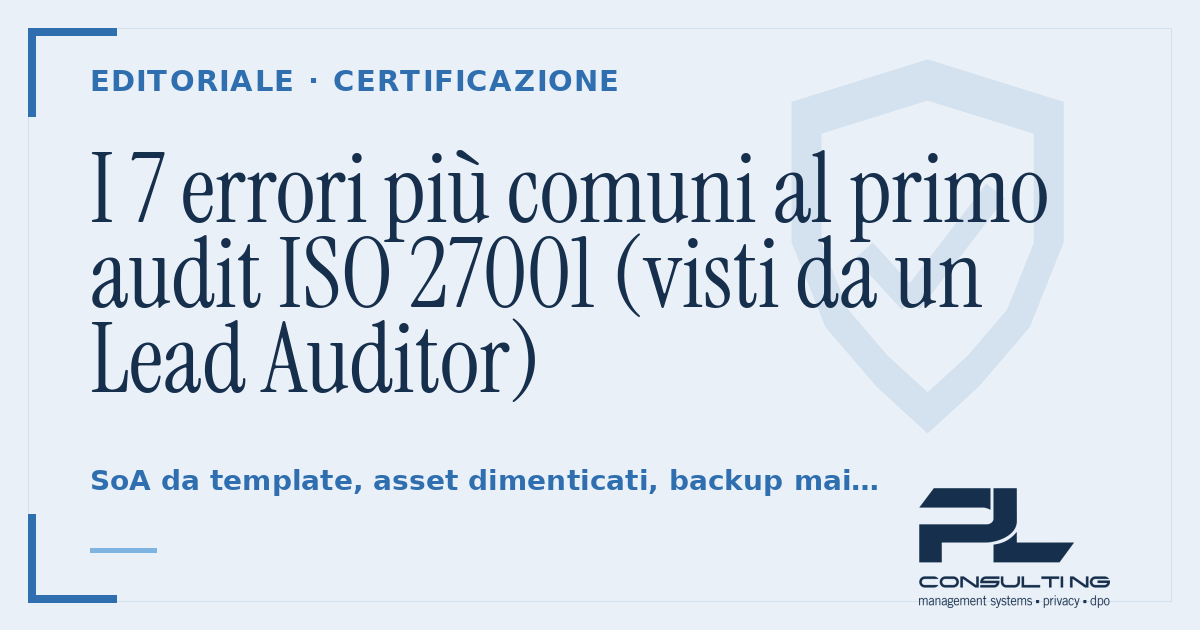 I 7 errori più comuni al primo audit ISO 27001 (visti da un Lead Auditor)