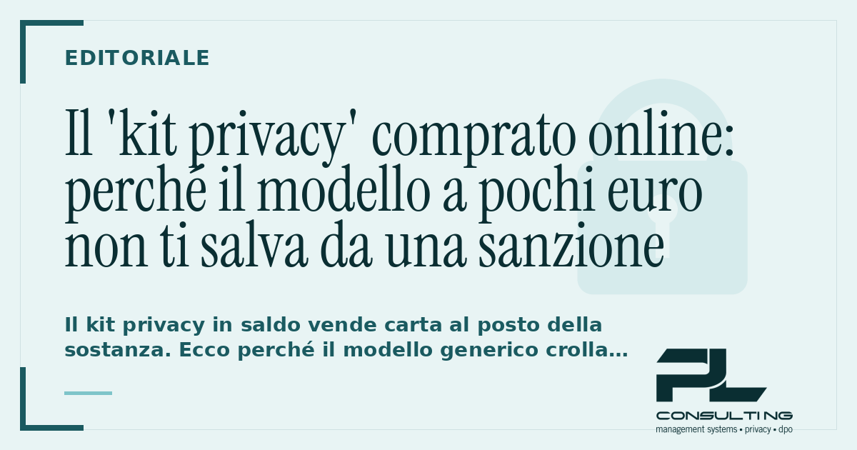 Il ‘kit privacy’ comprato online: perché il modello a pochi euro non ti salva da una sanzione
